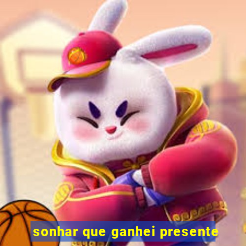 sonhar que ganhei presente